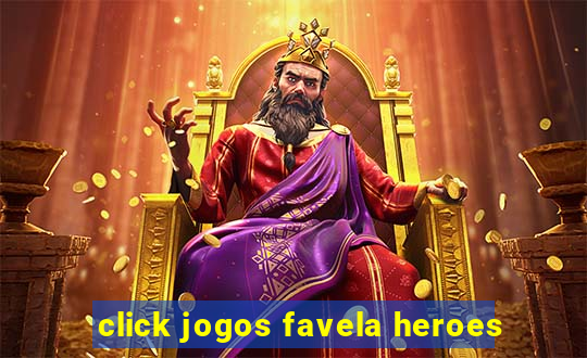 click jogos favela heroes